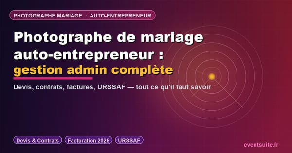Photographe de mariage auto-entrepreneur — gestion administrative complète : devis, contrats, factures et URSSAF 2026