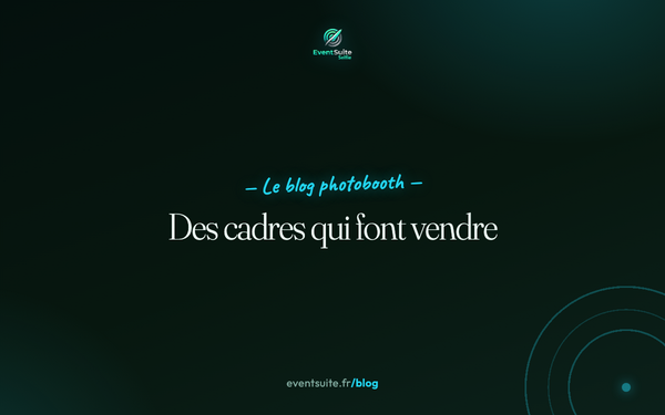 Templates photobooth : créer des cadres qui claquent
