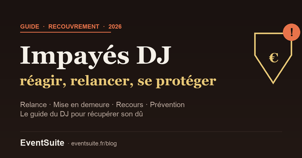 Impayés DJ en 2026 : relance, mise en demeure, recours et prévention pour récupérer son dû